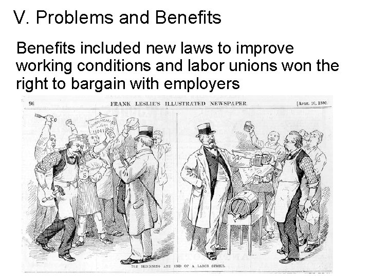V. Problems and Benefits included new laws to improve working conditions and labor unions