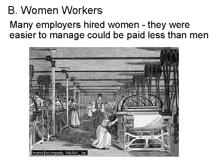 B. Women Workers Many employers hired women - they were easier to manage could