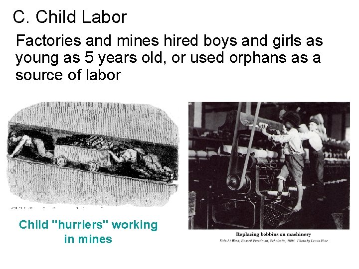 C. Child Labor Factories and mines hired boys and girls as young as 5