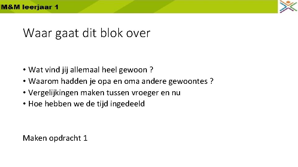 Waar gaat dit blok over • Wat vind jij allemaal heel gewoon ? •