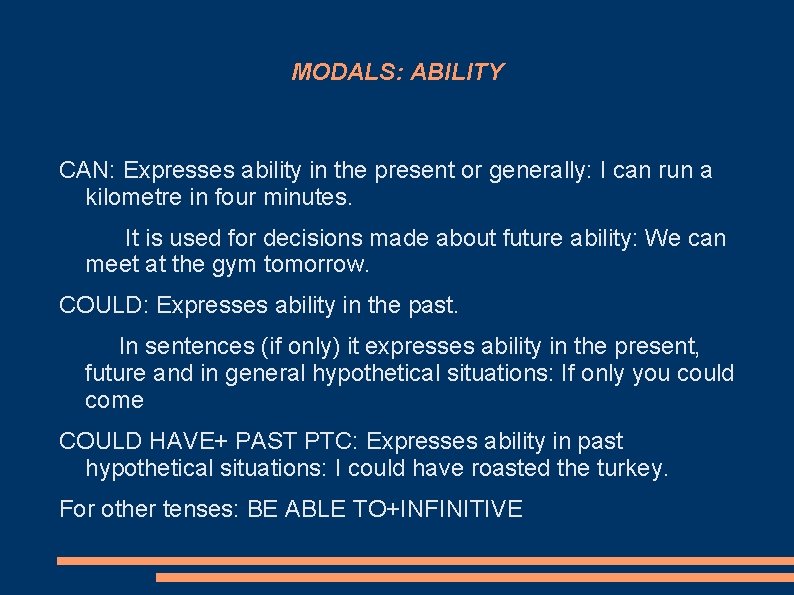 MODALS: ABILITY CAN: Expresses ability in the present or generally: I can run a