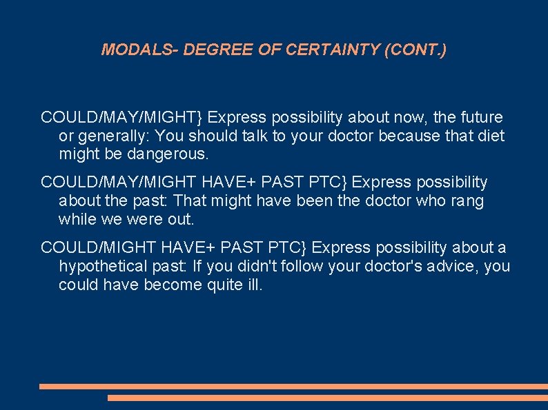 MODALS- DEGREE OF CERTAINTY (CONT. ) COULD/MAY/MIGHT} Express possibility about now, the future or