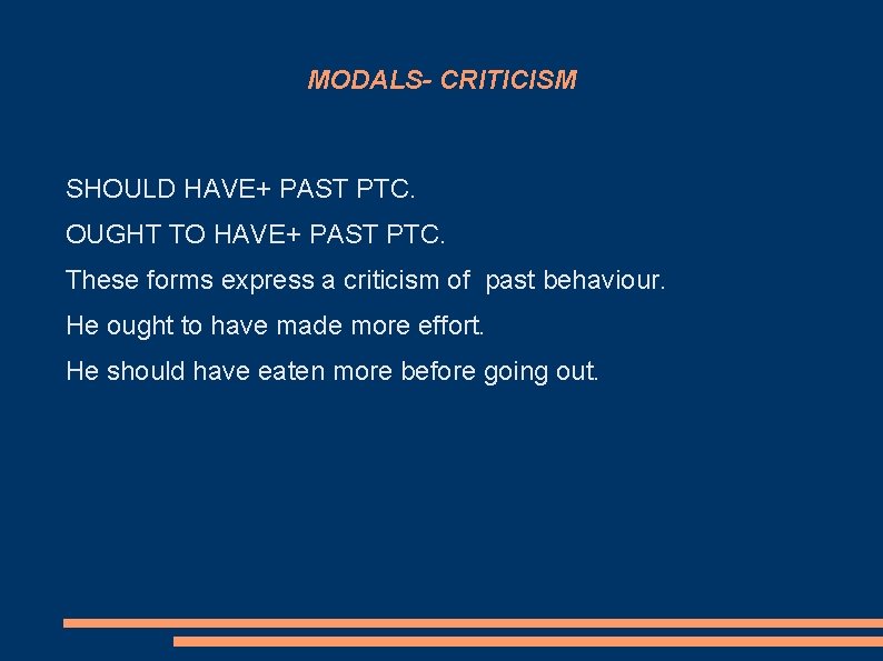 MODALS- CRITICISM SHOULD HAVE+ PAST PTC. OUGHT TO HAVE+ PAST PTC. These forms express