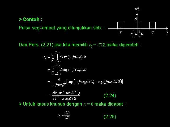 Ø Contoh : Pulsa segi-empat yang ditunjukkan sbb. : Dari Pers. (2. 21) jika Ø Contoh : Pulsa segi-empat yang ditunjukkan sbb. : Dari Pers. (2. 21) jika