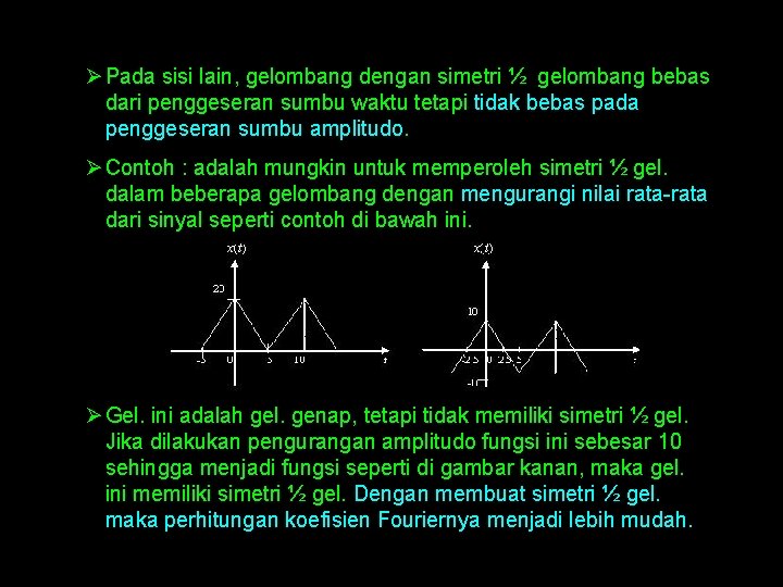 Ø Pada sisi lain, gelombang dengan simetri ½ gelombang bebas dari penggeseran sumbu waktu Ø Pada sisi lain, gelombang dengan simetri ½ gelombang bebas dari penggeseran sumbu waktu