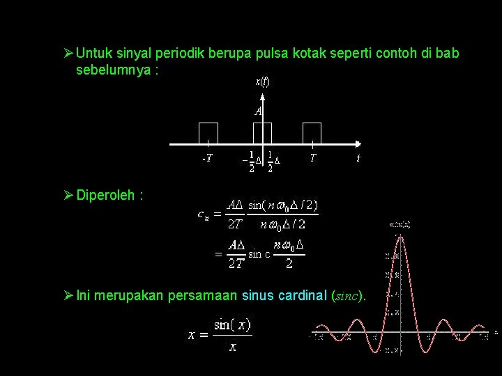 Ø Untuk sinyal periodik berupa pulsa kotak seperti contoh di bab sebelumnya : Ø Ø Untuk sinyal periodik berupa pulsa kotak seperti contoh di bab sebelumnya : Ø
