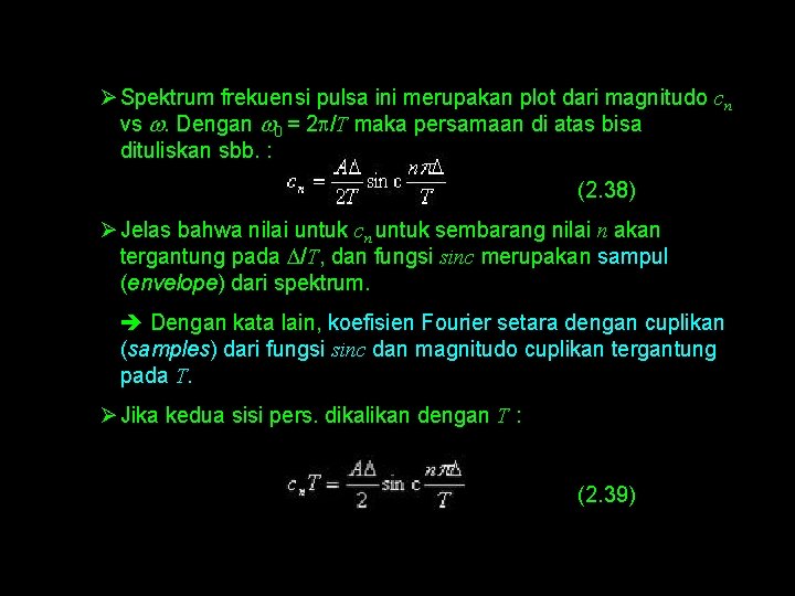 Ø Spektrum frekuensi pulsa ini merupakan plot dari magnitudo cn vs w. Dengan w Ø Spektrum frekuensi pulsa ini merupakan plot dari magnitudo cn vs w. Dengan w