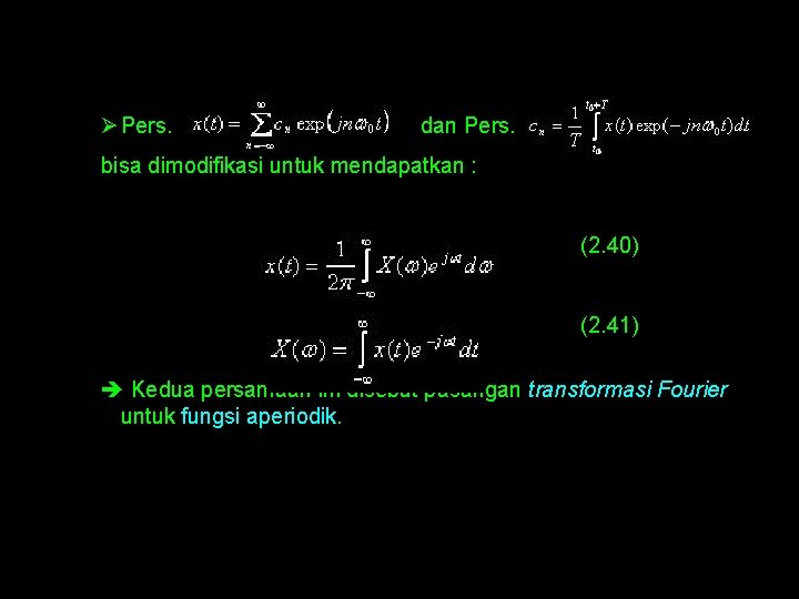 Ø Pers. dan Pers. bisa dimodifikasi untuk mendapatkan : (2. 40) (2. 41) Kedua