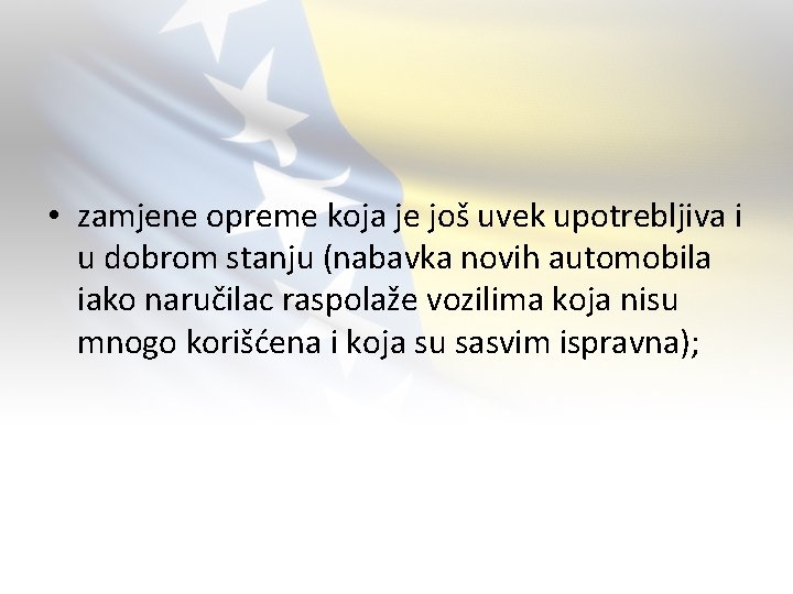  • zаmjene opreme kojа je još uvek upotrebljivа i u dobrom stаnju (nаbаvkа