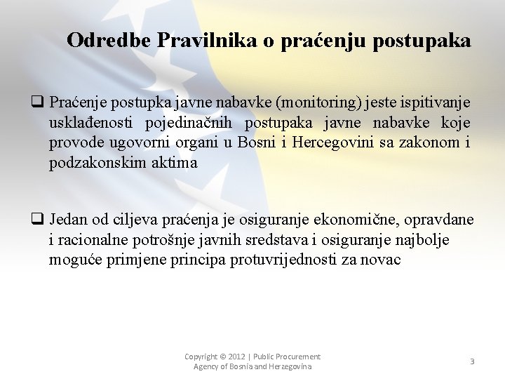 Odredbe Pravilnika o praćenju postupaka q Praćenje postupka javne nabavke (monitoring) jeste ispitivanje usklađenosti