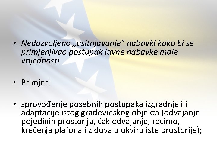  • Nedozvoljeno „usitnjavanje” nabavki kako bi se primjenjivao postupak javne nabavke male vrijednosti