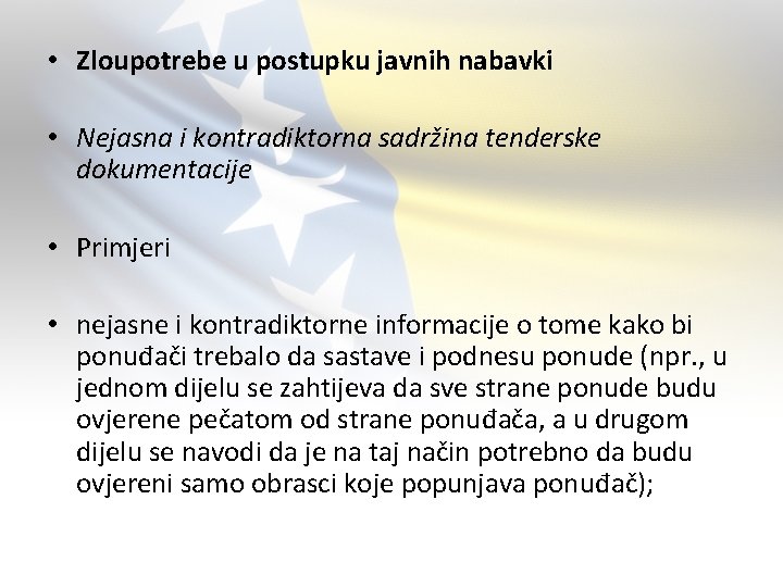  • Zloupotrebe u postupku javnih nabavki • Nejasna i kontradiktorna sadržina tenderske dokumentacije