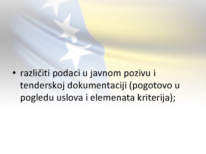  • različiti podaci u javnom pozivu i tenderskoj dokumentaciji (pogotovo u pogledu uslova