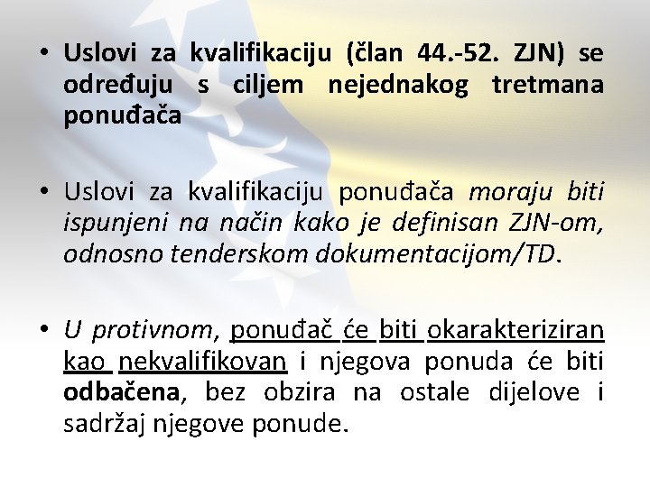  • Uslovi za kvalifikaciju (član 44. -52. ZJN) se određuju s ciljem nejednakog