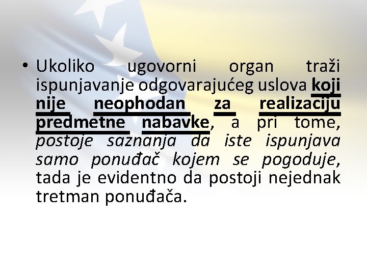 • Ukoliko ugovorni organ traži ispunjavanje odgovarajućeg uslova koji nije neophodan za realizaciju