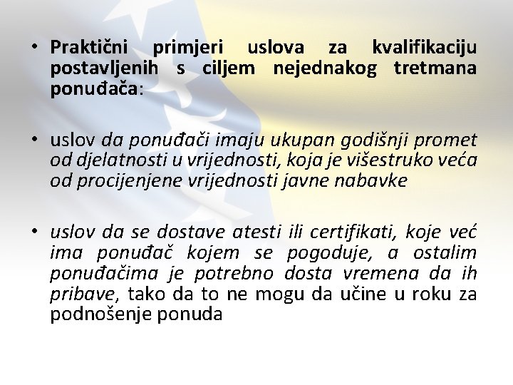  • Praktični primjeri uslova za kvalifikaciju postavljenih s ciljem nejednakog tretmana ponuđača: •