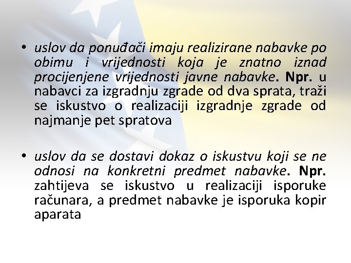  • uslov da ponuđači imaju realizirane nаbаvke po obimu i vrijednosti koja je