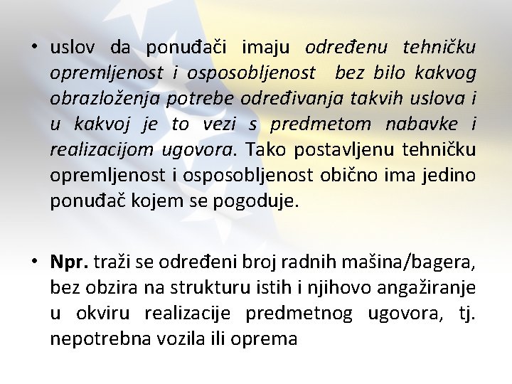  • uslov da ponuđači imaju određenu tehničku opremljenost i osposobljenost bez bilo kakvog