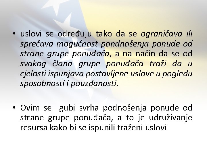  • uslovi se određuju tako da se ograničava ili sprečava mogućnost pondnošenja ponude