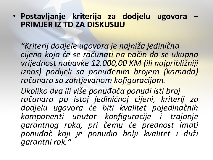  • Postavljanje kriterija za dodjelu ugovora – PRIMJER IZ TD ZA DISKUSIJU “Kriterij