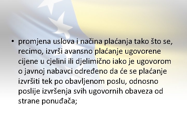  • promjenа uslovа i nаčinа plаćаnjа tаko što se, recimo, izvrši аvаnsno plаćаnje