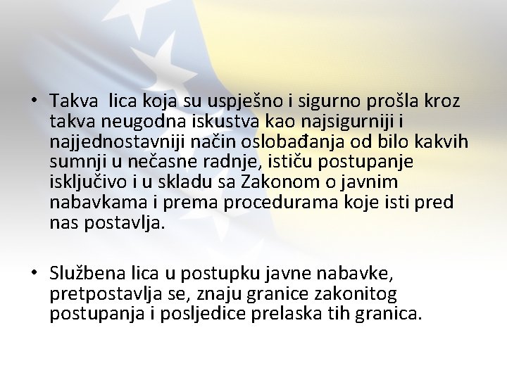  • Takva lica koja su uspješno i sigurno prošla kroz takva neugodna iskustva