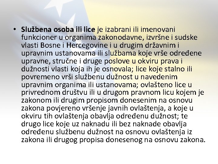  • Službena osoba ili lice je izabrani ili imenovani funkcioner u organima zakonodavne,