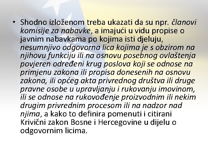  • Shodno izloženom treba ukazati da su npr. članovi komisije za nabavke, a