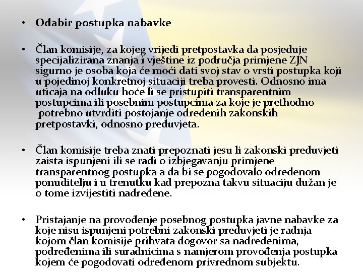  • Odabir postupka nabavke • Član komisije, za kojeg vrijedi pretpostavka da posjeduje