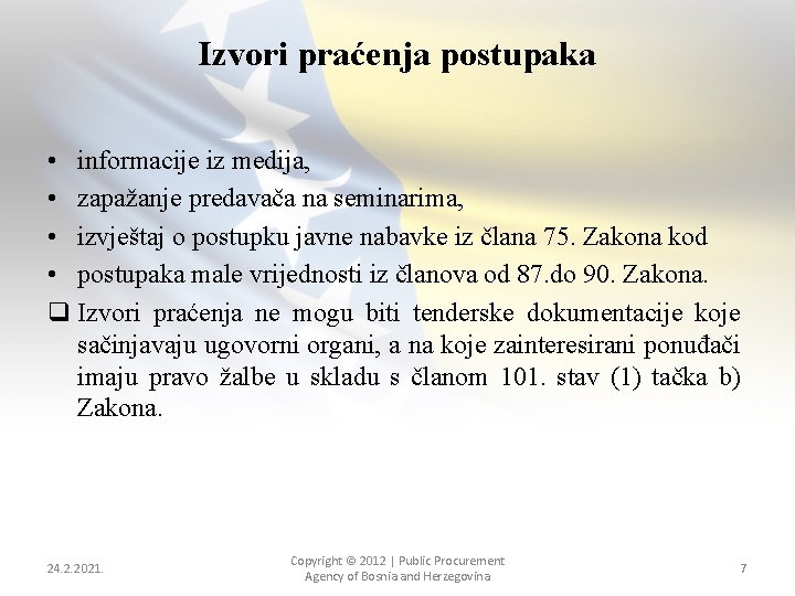 Izvori praćenja postupaka • informacije iz medija, • zapažanje predavača na seminarima, • izvještaj