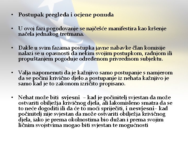  • Postupak pregleda i ocjene ponuda • U ovoj fazi pogodovanje se najčešće