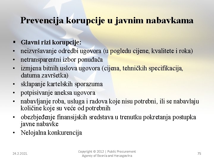 Prevencija korupcije u javnim nabavkama § • • Glavni rizi korupcije: neizvršavanje odredbi ugovora