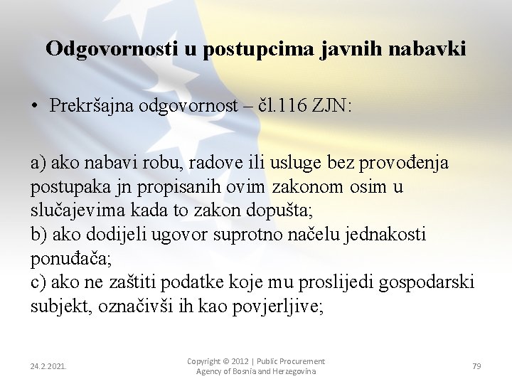 Odgovornosti u postupcima javnih nabavki • Prekršajna odgovornost – čl. 116 ZJN: a) ako