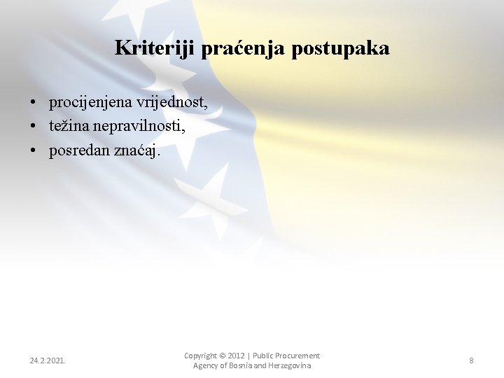 Kriteriji praćenja postupaka • procijenjena vrijednost, • težina nepravilnosti, • posredan znaćaj. 24. 2.