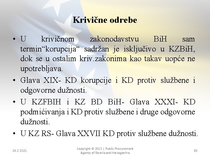 Krivične odrebe • U krivičnom zakonodavstvu Bi. H sam termin“korupcija“ sadržan je isključivo u