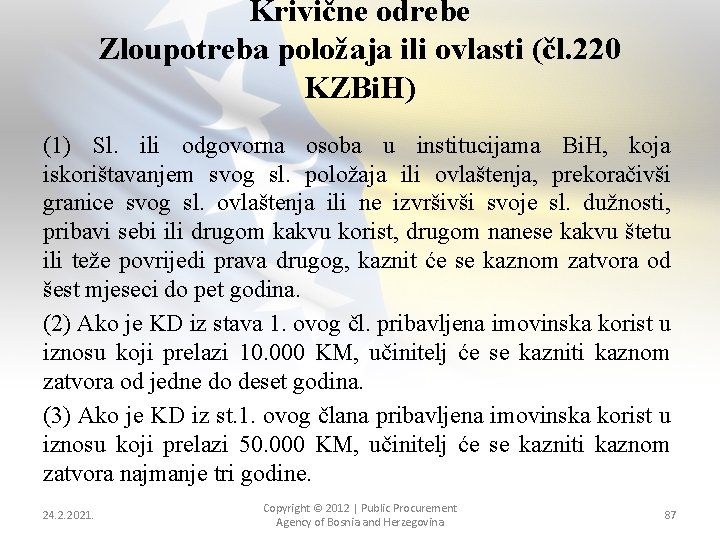 Krivične odrebe Zloupotreba položaja ili ovlasti (čl. 220 KZBi. H) (1) Sl. ili odgovorna