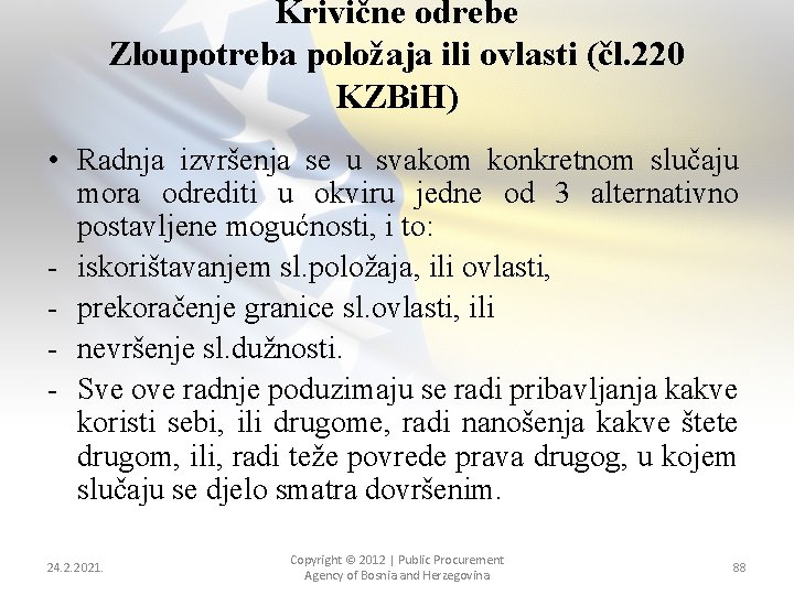 Krivične odrebe Zloupotreba položaja ili ovlasti (čl. 220 KZBi. H) • Radnja izvršenja se