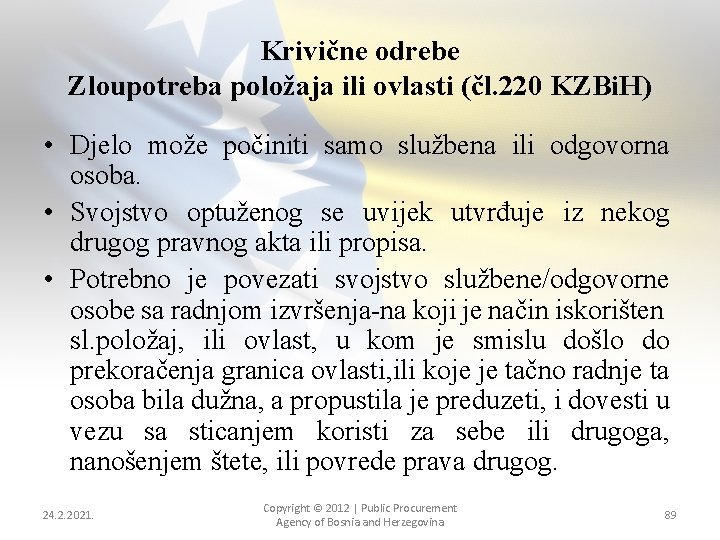 Krivične odrebe Zloupotreba položaja ili ovlasti (čl. 220 KZBi. H) • Djelo može počiniti