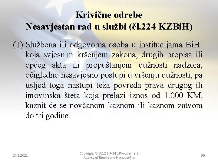 Krivične odrebe Nesavjestan rad u službi (čl. 224 KZBi. H) (1) Službena ili odgovorna