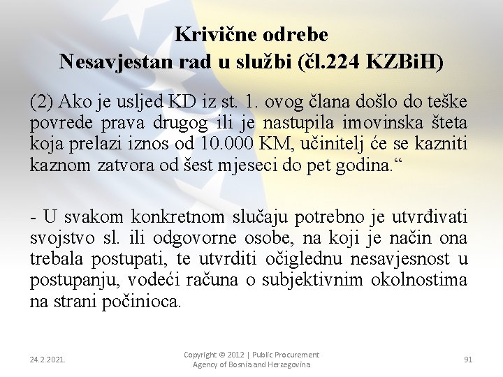 Krivične odrebe Nesavjestan rad u službi (čl. 224 KZBi. H) (2) Ako je usljed