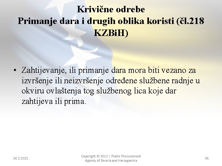 Krivične odrebe Primanje dara i drugih oblika koristi (čl. 218 KZBi. H) • Zahtijevanje,