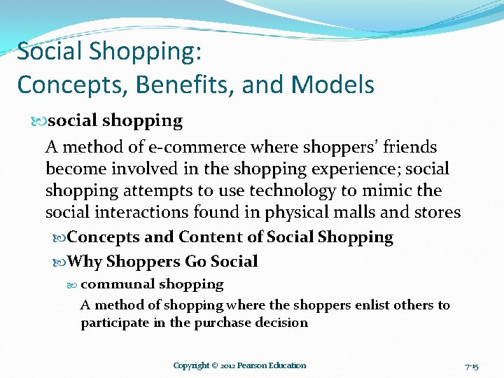 Social Shopping: Concepts, Benefits, and Models social shopping A method of e-commerce where shoppers’