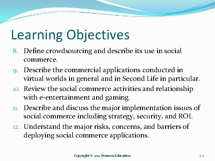 Learning Objectives 8. Define crowdsourcing and describe its use in social commerce. 9. Describe