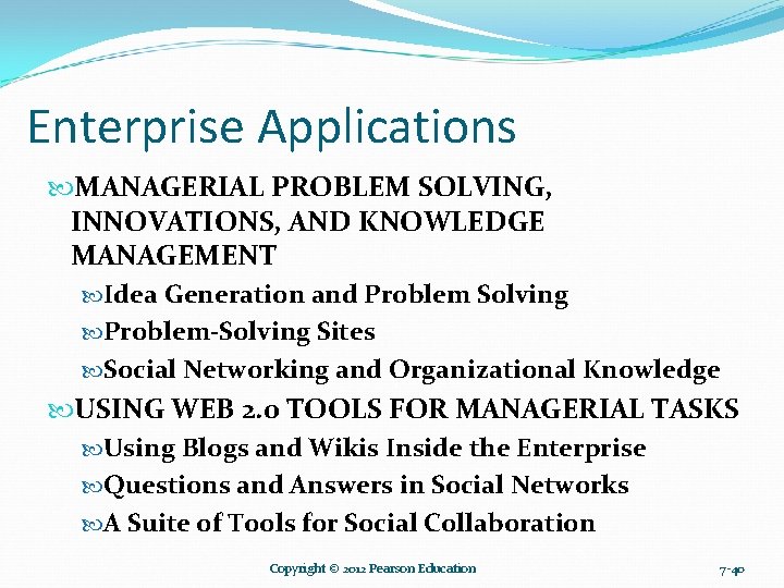 Enterprise Applications MANAGERIAL PROBLEM SOLVING, INNOVATIONS, AND KNOWLEDGE MANAGEMENT Idea Generation and Problem Solving