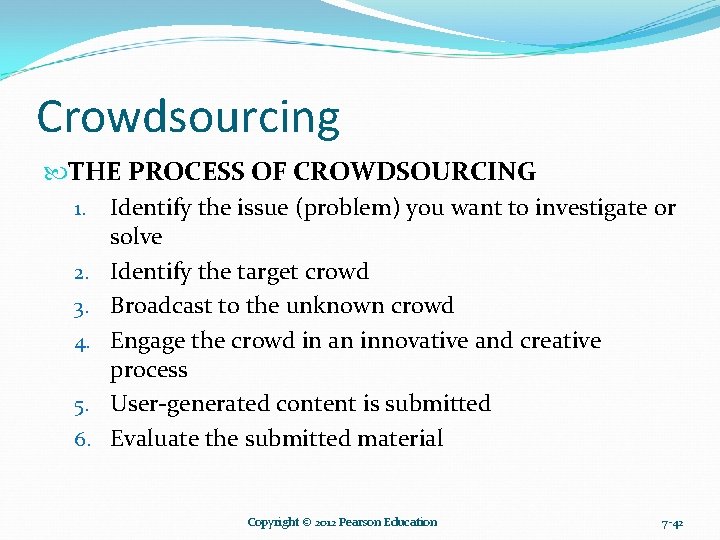 Crowdsourcing THE PROCESS OF CROWDSOURCING 1. Identify the issue (problem) you want to investigate