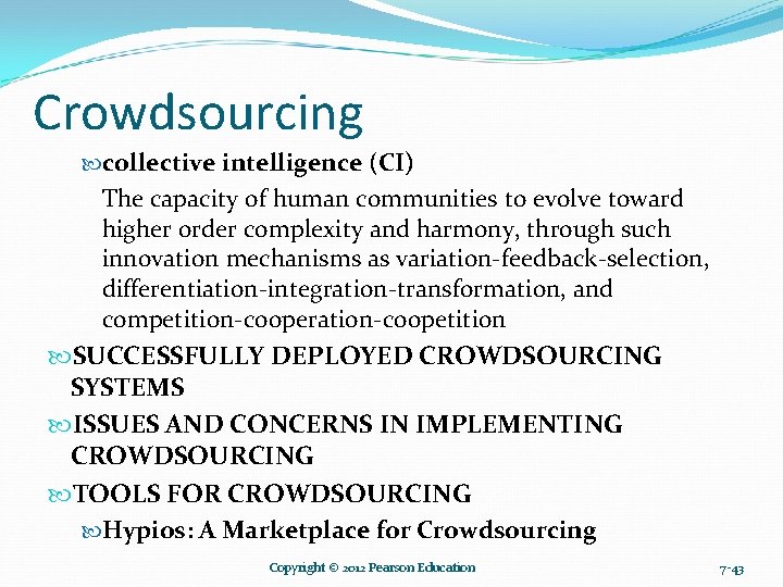 Crowdsourcing collective intelligence (CI) The capacity of human communities to evolve toward higher order