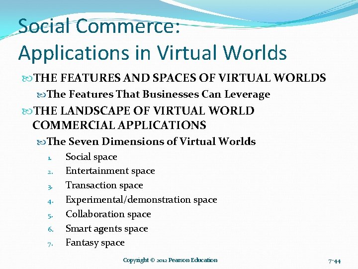 Social Commerce: Applications in Virtual Worlds THE FEATURES AND SPACES OF VIRTUAL WORLDS The