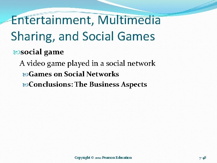 Entertainment, Multimedia Sharing, and Social Games social game A video game played in a