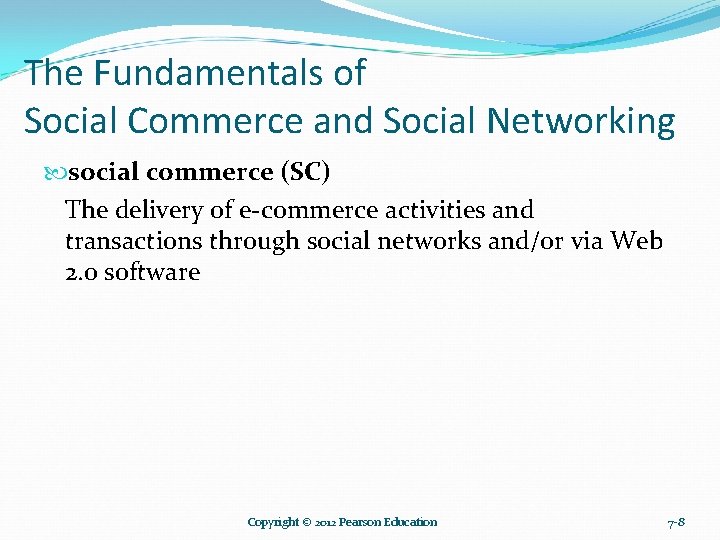 The Fundamentals of Social Commerce and Social Networking social commerce (SC) The delivery of