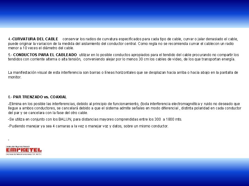 4. -CURVATURA DEL CABLE conservar los radios de curvatura especificados para cada tipo de